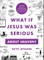 What If Jesus Was Serious about Heaven?