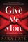 Cate, S: Give Me More