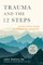 Trauma and the 12 Steps, Revised and Expanded