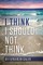 I Think I Should Not Think