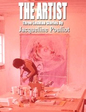 The Artist - Three Lesbian Stories By Jacqueline Pouliot
