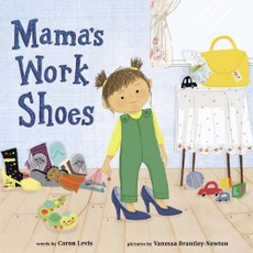 Caron Levis, L: Mama's Work Shoes