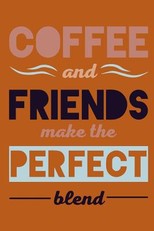 Coffee and Friends Make the Perfect Blend