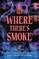 Where There's Smoke