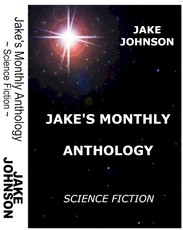 Jake's Monthly- Science Fiction Anthology