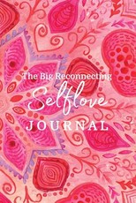 The Big Reconnecting Selflove Journal