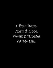 I Tried Being Normal Once. Worst 2 Minutes Of My Life