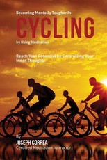 Becoming Mentally Tougher In Cycling by Using Meditation