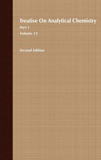 Treatise on Analytical Chemistry, Part I, Volume 13, Second Edition