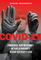COVID-19. Pandemija, kuri niekuomet neturėjo prasidėti, ir kaip sustabdyti kitą