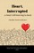 heart, interrupted