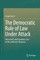 The Democratic Rule of Law Under Attack