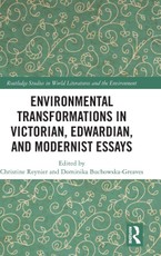 Environmental Transformations in Victorian, Edwardian, and Modernist Essays