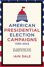 American Presidential Election Campaigns 1789-2024