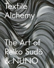 Textile Alchemy: The Art of Reiko Sudo & Nuno