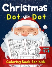 Christmas Dot to Dot Coloring Book for Kids Ages 4-8