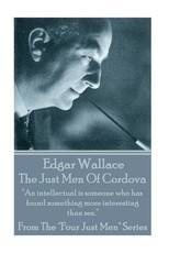Edgar Wallace - The Just Men Of Cordova
