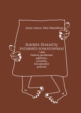 Šiaurės žemaičių patarmės somatonimai. 1 dalis. Galūnių pavadinimai: paplitimas, semantika, konceptualieji požymiai
