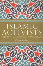 Islamic Activists: The Anti-Enlightenment Democrats