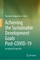 Achieving the Sustainable Development Goals Post-COVID-19