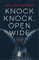 Knock Knock, Open Wide