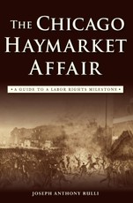 Chicago Haymarket Affair: A Guide to a Labor Rights Milestone