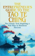 The Entrepreneur's Guide to the Tao Te Ching
