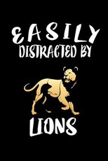 Easily Distracted By Lions