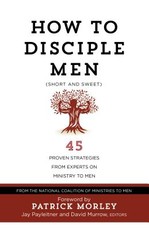 How to Disciple Men (Short and Sweet)