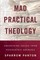 Mad Practical Theology