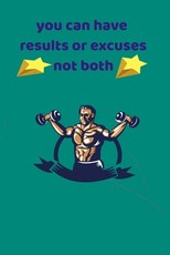 you can have results or excuses not both