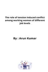 The role of tension induced conflict among working women of different job levels