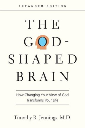 The God Shaped Brain How Changing Your View Of God Tr