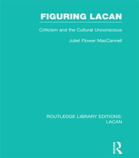 Maccannell, J: Figuring Lacan (RLE: Lacan)