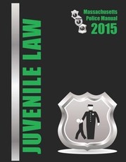 2015 Massachusetts Juvenile Law Police Manual