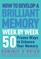 How to Develop a Brilliant Memory Week by Week