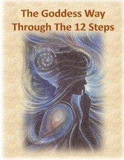 The Goddess Way through the 12 Steps