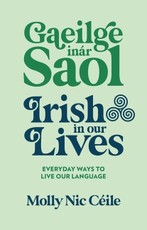 Gaeilge inár Saol - Irish in our Lives