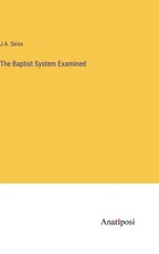 The Baptist System Examined