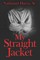 My Straight Jacket