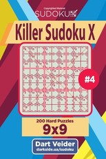 Killer Sudoku X - 200 Hard Puzzles 9x9 (Volume 4)