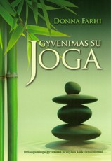 Gyvenimas su joga: džiaugsmingo gyvenimo pratybos kiekvienai dienai