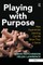 Playing with Purpose