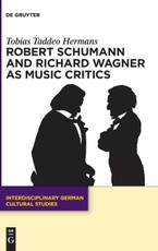 Robert Schumann and Richard Wagner as Music Critics