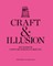 Craft and Illusion