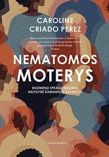 Nematomos moterys. Duomenų spragų nulemta nelygybė šiandienos pasaulyje