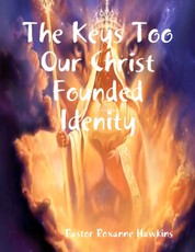 The Keys Too Our Christ Founded Idenity