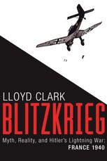 Blitzkrieg: Myth, Reality, and Hitler's Lightning War: Franc