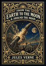 From the Earth to the Moon & Around the Moon (Golden Monarch Collector's Edition) (Case Laminate Hardcover with Jacket)