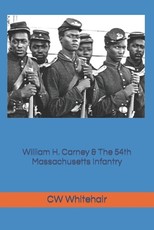 William H. Carney & the 54th Massachusetts Infantry